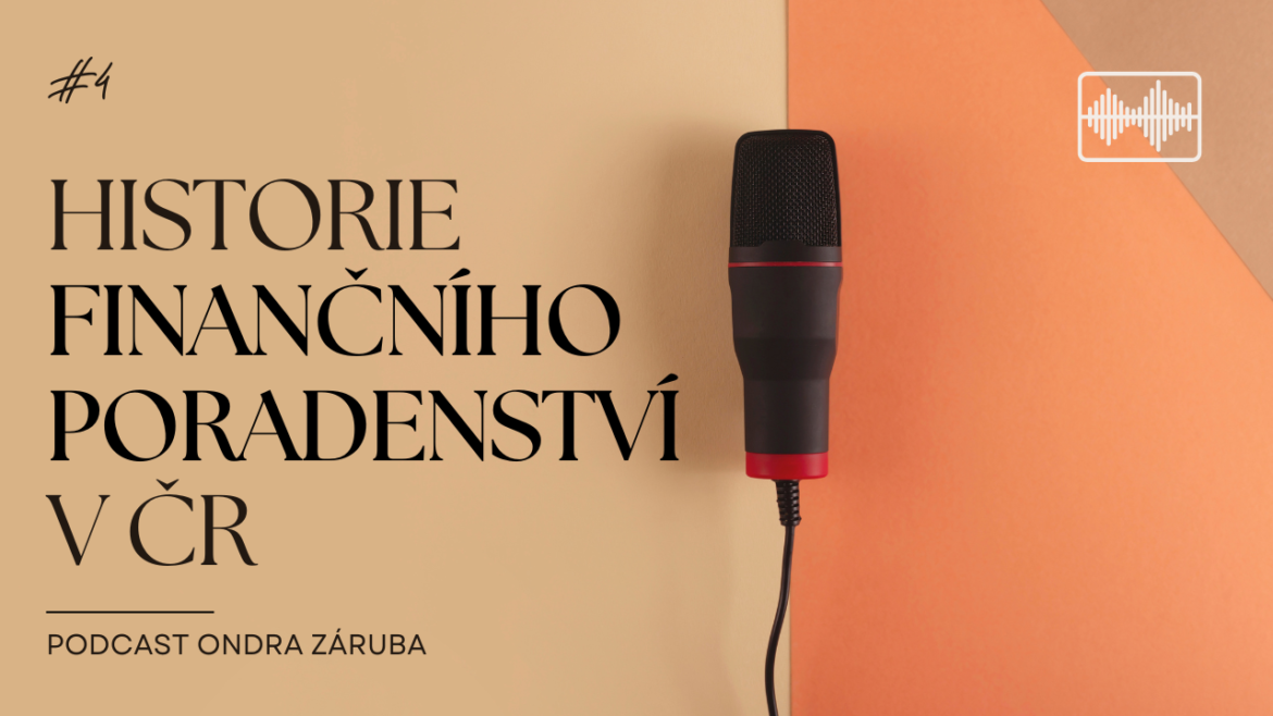 HISTORIE Podcast Historie finančního poradenství v ČR