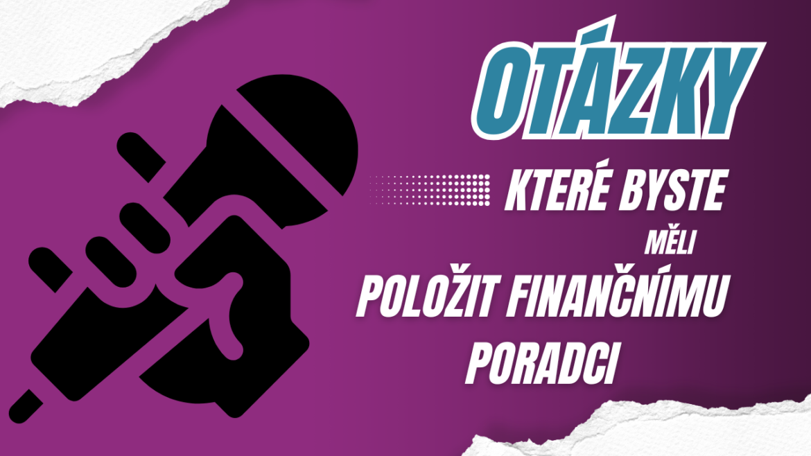 Talk Show Otázky, které byste měli položit svému finančnímu poradci