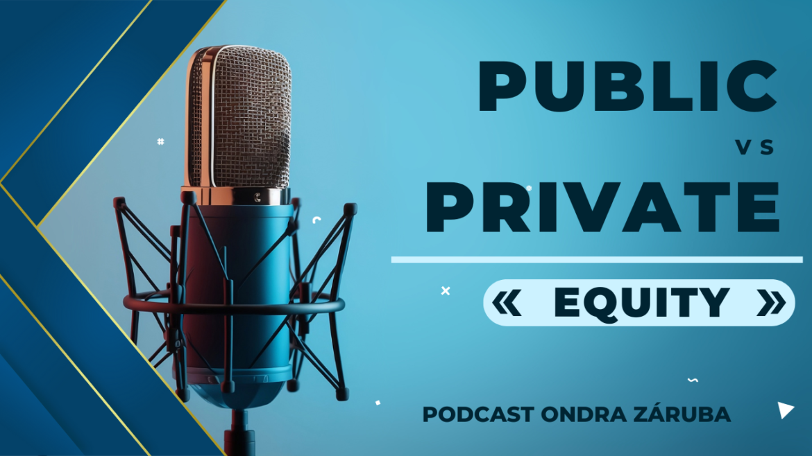 PODCAST ONDRA ZÁRUBA (1) Public vs Private Equity