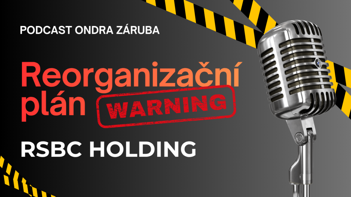 Reorganizační plán RSBC Holding aneb proč je předbalená reorganizace hovadina