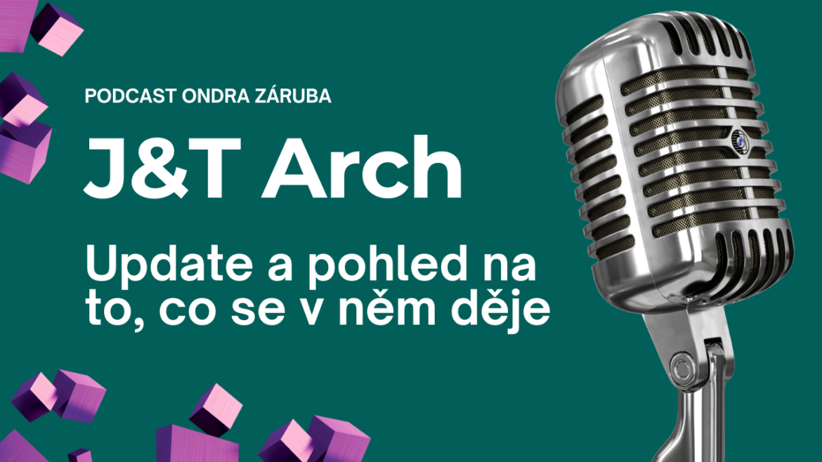 J&T Arch: Update a pohled na to, co se v něm děje a jak fungují finanční toky u klíčové pozice fondu